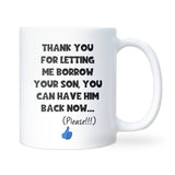 Thanks for Letting Me Borrow Your Son Mug, Funny Gift for Mother in Law, Gift for Boyfriend’s Mum, Fiancé’s Mum Gift, Father In-Law Gift