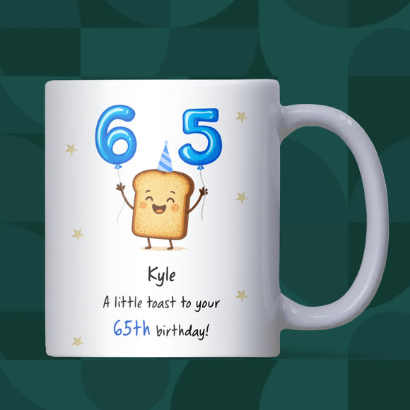 Personalised 65th Toast Birthday Mug, Funny Mum 65th Birthday Gift, Dad 65th Birthday Keepsake, Grandma 65th Present, Grandad 65th Gift