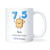 Personalised 75th Toast Birthday Mug, Funny Mum 75th Birthday Gift, Dad 75th Birthday Keepsake, Grandma 75th Present, Grandad 75th Gift