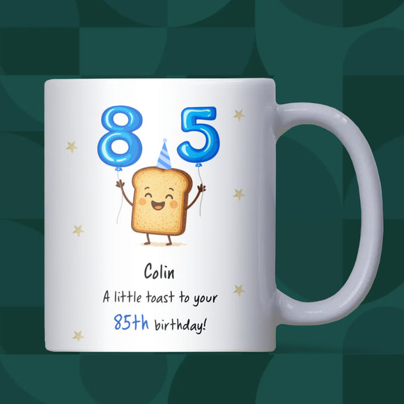 Personalised 85th Toast Birthday Mug, Funny Mum 85th Birthday Gift, Dad 85th Birthday Keepsake, Grandma 85th Present, Grandad 85th Gift