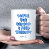 You’re the Reason I Need Therapy Mug, Funny Secret Santa Joke for Boss, Colleague Joke Gift, Colleague Leaving Gift, Funny Therapy Mum Gift