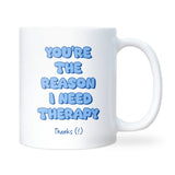 You’re the Reason I Need Therapy Mug, Funny Secret Santa Joke for Boss, Colleague Joke Gift, Colleague Leaving Gift, Funny Therapy Mum Gift