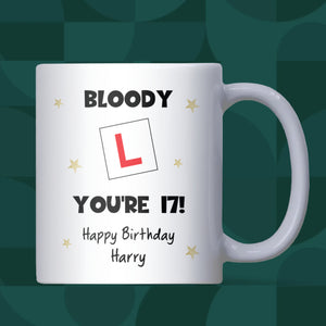 Personalised 17th Birthday Mug, “Bloody L You’re 17!” New Driver Birthday Gift, Learner Driver Birthday Gift for Him, Son 17th Birthday Gift