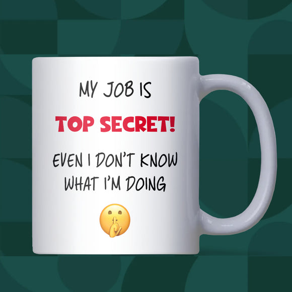 My Job is Top Secret Mug, Funny Office Coffee Cup, Secret Santa Gift for Colleague, Work Bestie Joke Mug, Funny Leaving Gift for Colleague