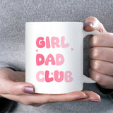 Girl Dad Club Mug, Funny Coffee Mug for Girl Dad, Father’s Day Gift, Birthday Dad to Be Gift