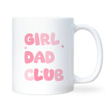 Girl Dad Club Mug, Funny Coffee Mug for Girl Dad, Father’s Day Gift, Birthday Dad to Be Gift