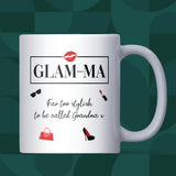 Glam-Ma Not Grandma Mug, Funny Grandma Gift, Grandma to Be Christmas Gift, Fashionable Granny Gift, Birthday Gift for Glam-Ma, Mother’s Day Gift