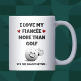 I Love My Fiancée More Than Golf Mug, Funny Golf Gift, Fiancée Birthday Gift, Anniversary Gift for Golfer Fiancée, Christmas Golf Gift