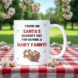 Santa’s Naughty List Hairy Fanny Mug, Rude Christmas Mug, Funny Secret Santa Gift, Cheeky Colleague or Girlfriend Xmas Mug