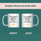 Funny Hip Pain Mug, My Favourite Childhood Memory Is My Hip Not Hurting, Old Age Joke Mug, Funny Birthday Gift for Mum or Dad, Colleague Secret Santa Gift