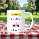 Hot Girls Hit Curbs Mug, Funny Driving Mug for Girlfriend or Wife, Secret Santa Gift for Her, Sister Driving Joke, Christmas Joke Mug