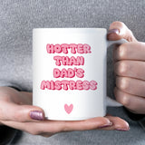 Hotter Than Dad’s Mistress Mug, Funny Divorce Mug for Mum, Cheating Breakup Mug for Mum, Happy Divorce Gift for Mum, Just Divorced Present