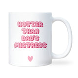 Hotter Than Dad’s Mistress Mug, Funny Divorce Mug for Mum, Cheating Breakup Mug for Mum, Happy Divorce Gift for Mum, Just Divorced Present