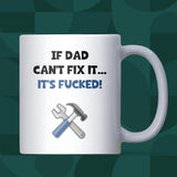 Funny Dad DIY Joke Mug, If Dad Can’t Fix It It’s F*cked Mug, Father’s Day Gift for Builder Dad, DIY Dad Christmas Gift, Funny Dad Coffee Cup