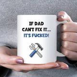 Funny Dad DIY Joke Mug, If Dad Can’t Fix It It’s F*cked Mug, Father’s Day Gift for Builder Dad, DIY Dad Christmas Gift, Funny Dad Coffee Cup