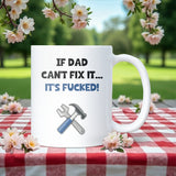 Funny Dad DIY Joke Mug, If Dad Can’t Fix It It’s F*cked Mug, Father’s Day Gift for Builder Dad, DIY Dad Christmas Gift, Funny Dad Coffee Cup