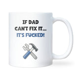 Funny Dad DIY Joke Mug, If Dad Can’t Fix It It’s F*cked Mug, Father’s Day Gift for Builder Dad, DIY Dad Christmas Gift, Funny Dad Coffee Cup