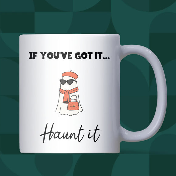 If You’ve Got It Haunt It Mug, Funny Ghost Halloween Mug, Boo Basket Gift for Her, Spooky Season Coffee Cup, Girlfriend Halloween Gift