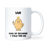 King Because I Told You So Mug, Funny Dad Always Right Gift, Father’s Day Mug for Him, Husband Anniversary Present, Boyfriend Mug