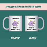 King of Being Late Mug, Boyfriend Always Late Gift, Boyfriend Joke Mug, Husband Christmas Gift, Valentines Gift For Boyfriend, Funny Xmas