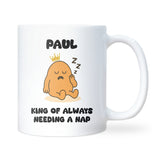 King of Needing a Nap Mug, Funny Sleepy Man Gift, Boyfriend or Husband Tired Joke Mug, Secret Santa Gift for Him, Dad Napping Mug