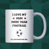 Love My Mum More Than Football Mug, Funny Gift for Son, Funny Daughter Birthday or Christmas Gift, Funny Son Football Mug