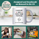 Love My Mum More Than Football Mug, Funny Gift for Son, Funny Daughter Birthday or Christmas Gift, Funny Son Football Mug