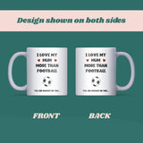 Love My Mum More Than Football Mug, Funny Gift for Son, Funny Daughter Birthday or Christmas Gift, Funny Son Football Mug