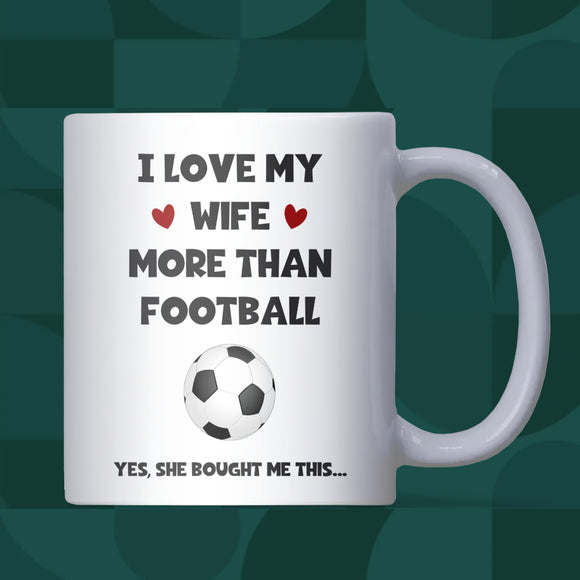 Love My Wife More Than Football Mug, Funny Husband Gift, Football Husband Birthday Gift, Football Anniversary Gift, Funny Xmas Gift for Him