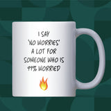 No Worries Mug, Funny Anxiety Joke Gift, Secret Santa Mug for Colleague, Funny Anxiety Christmas Gift for Friend