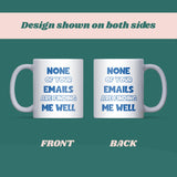 Funny Corporate Mug, None of Your Emails Are Finding Me Well, Work Bestie Birthday Gift, Secret Santa Office Mug, Leaving Gift for Colleague