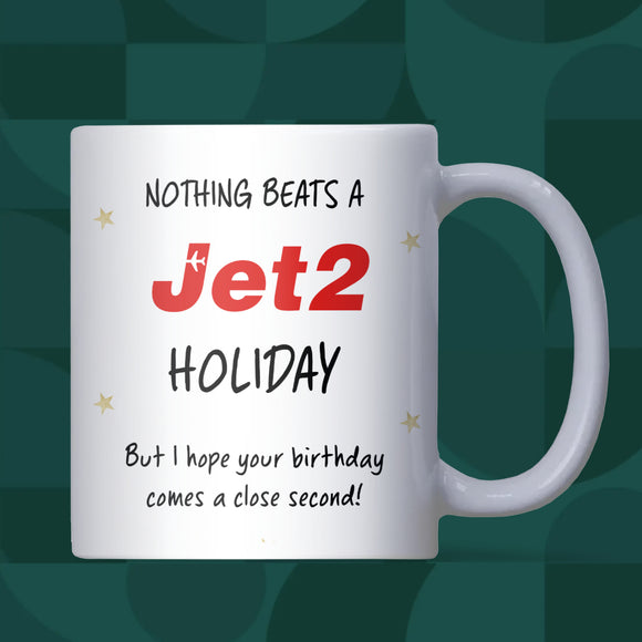 Funny Jet2 Holiday Birthday Mug, Nothing Beats a Jet2 Holiday, Funny Jet2 Birthday for Colleague, Jet2 Holiday Birthday Gift for Friend