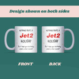 Funny Jet2 Holiday Birthday Mug, Nothing Beats a Jet2 Holiday, Funny Jet2 Birthday for Colleague, Jet2 Holiday Birthday Gift for Friend