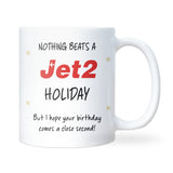 Funny Jet2 Holiday Birthday Mug, Nothing Beats a Jet2 Holiday, Funny Jet2 Birthday for Colleague, Jet2 Holiday Birthday Gift for Friend