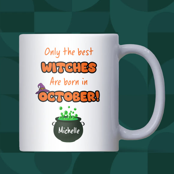 Personalised Only the Best Witches Are Born in October Mug, Funny October Birthday Gift for Her, Funny October Witch Birthday Mug for Friend