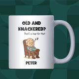 Personalised Old & Knackered Mug, Funny Old Man Gift, Birthday Gift for Dad or Grandad, Joke Ageing Present for Husband or Boyfriend