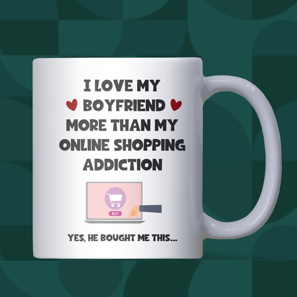 Love My Boyfriend More Than Online Shopping Mug, Funny Girlfriend Gift, Anniversary Gift for Boyfriend, Funny Christmas Gift for Girlfriend