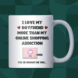 Love My Boyfriend More Than Online Shopping Mug, Funny Girlfriend Gift, Anniversary Gift for Boyfriend, Funny Christmas Gift for Girlfriend