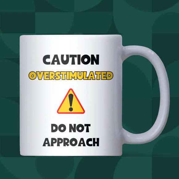 Caution Overstimulated Mug, Funny ADHD Mug, Autism Joke Cup, Work Secret Santa Gift, Crazy Friend Coffee Cup, Funny Christmas Gift Friend