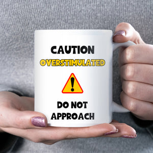 Caution Overstimulated Mug, Funny ADHD Mug, Autism Joke Cup, Work Secret Santa Gift, Crazy Friend Coffee Cup, Funny Christmas Gift Friend