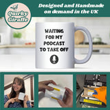 Waiting for My Podcast to Take Off Mug, Funny Secret Santa Gift, Podcaster Joke Mug, Funny Mug for Colleague, Funny Podcast Friend Gift