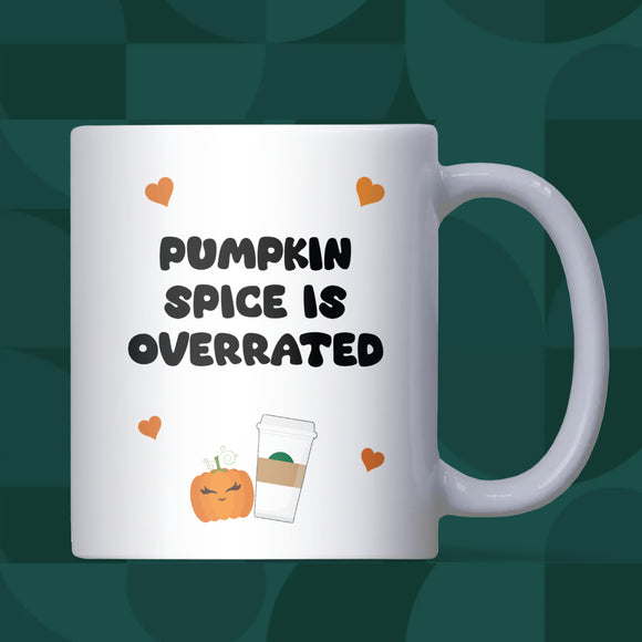 Funny Pumpkin Spice is Overrated Mug, Funny Autumn Coffee Mug, Pumpkin Spice Hater, Pumpkin Spiced Latte Joke Gift, Funny Autumn Mug for Her