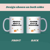 Funny Pumpkin Spice is Overrated Mug, Funny Autumn Coffee Mug, Pumpkin Spice Hater, Pumpkin Spiced Latte Joke Gift, Funny Autumn Mug for Her