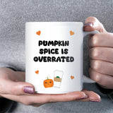 Funny Pumpkin Spice is Overrated Mug, Funny Autumn Coffee Mug, Pumpkin Spice Hater, Pumpkin Spiced Latte Joke Gift, Funny Autumn Mug for Her