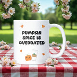 Funny Pumpkin Spice is Overrated Mug, Funny Autumn Coffee Mug, Pumpkin Spice Hater, Pumpkin Spiced Latte Joke Gift, Funny Autumn Mug for Her