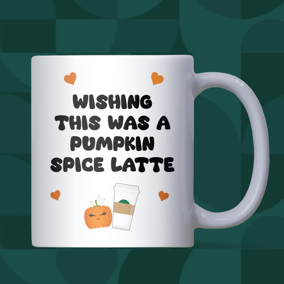 Wishing This Was a Pumpkin Spiced Latte Mug, Cute Autumn Mug, Cosy Fall Gift, Pumpkin Spice Lover Present, Halloween Coffee Cup, PSL Season