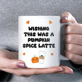 Wishing This Was a Pumpkin Spiced Latte Mug, Cute Autumn Mug, Cosy Fall Gift, Pumpkin Spice Lover Present, Halloween Coffee Cup, PSL Season