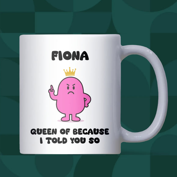 Queen Because I Told You So Mug, Funny Mum or Girlfriend Gift, Mother’s Day, Birthday or Anniversary Present, Christmas Gift for Wife