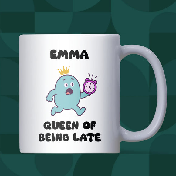Queen of Being Late Mug – Funny Always Late Gift for Her, Girlfriend Joke Mug, Secret Santa Colleague Gift, Birthday or Christmas Gift