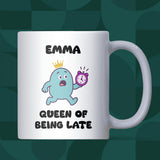 Queen of Being Late Mug – Funny Always Late Gift for Her, Girlfriend Joke Mug, Secret Santa Colleague Gift, Birthday or Christmas Gift